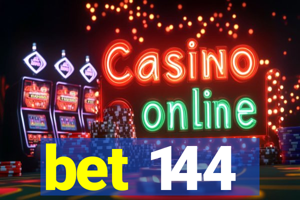 bet 144